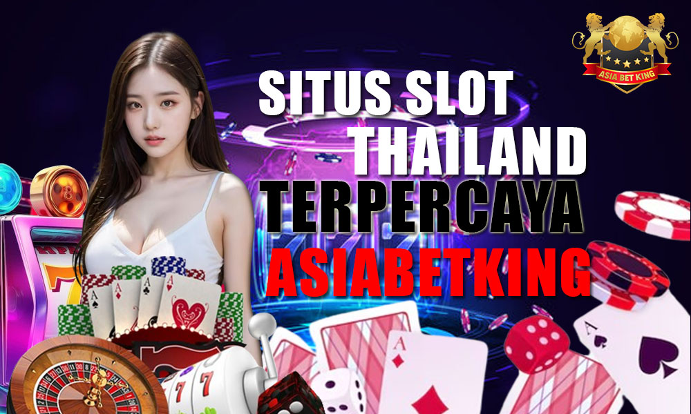 Situs Slot Thailand Gacor Terpercaya di Asiabetking