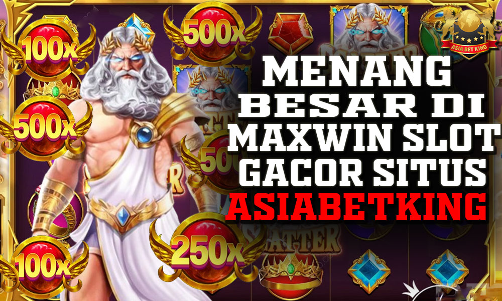 Menang Besar di Maxwin Slot Gacor Situs Asiabetking
