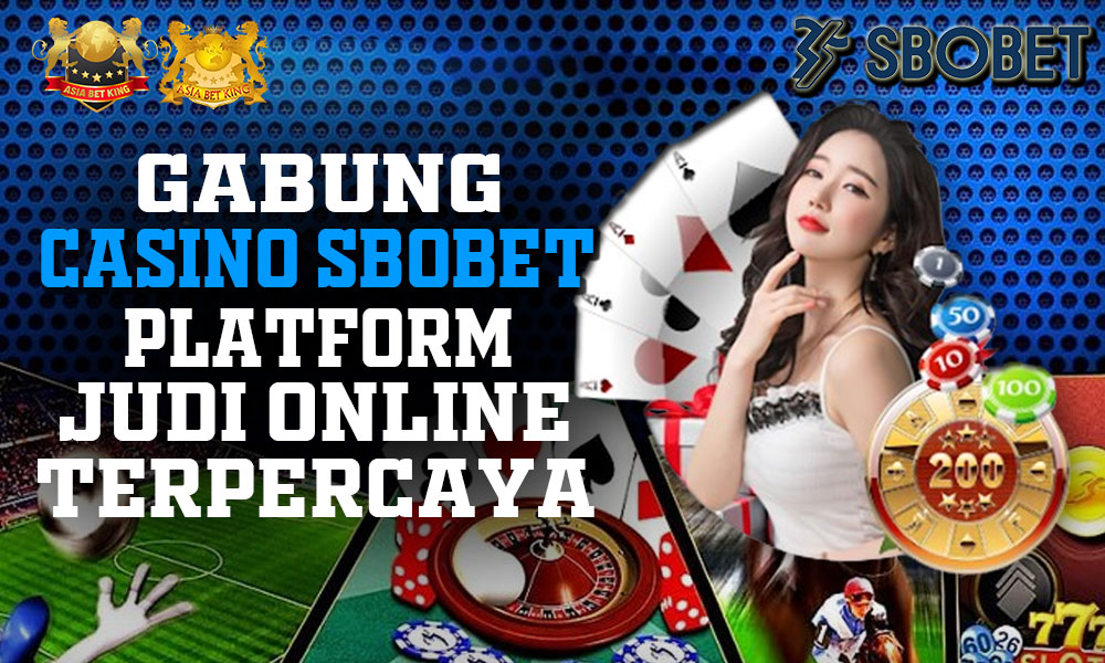 Gabung Casino Sbobet: Platform Judi Online Terpercaya