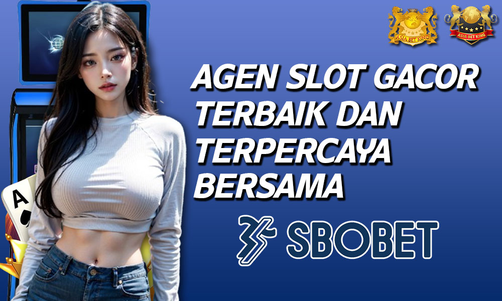 Agen Slot Gacor Terbaik dan Terpercaya Bersama Sbobet Online