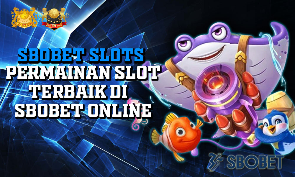 Sbobet Slots: Permainan Slot Terbaik di Sbobet Online