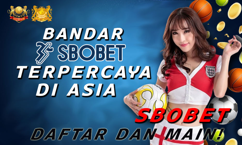 Bandar Sbobet Terpercaya di Asia: Daftar dan Main!