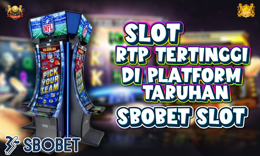 Slot RTP Tertinggi di Platform Taruhan Sbobet Slot Terpercaya