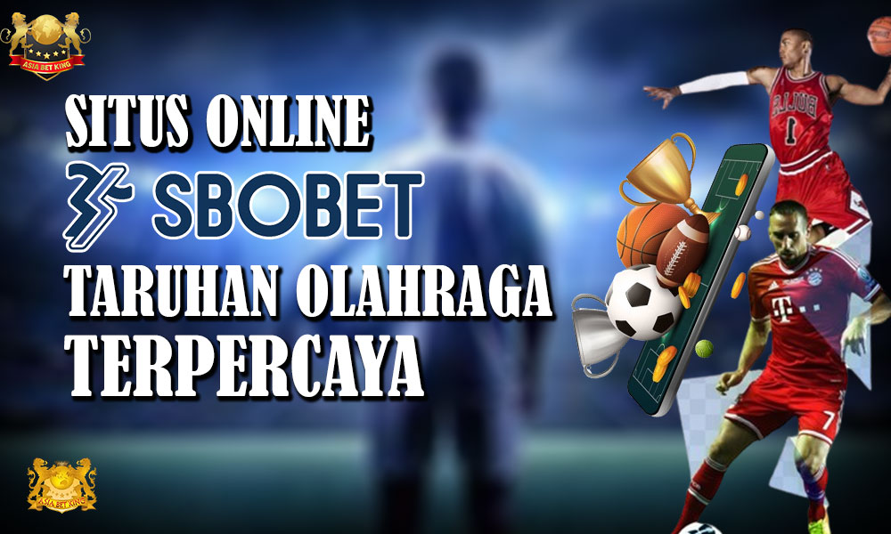 Situs Online SBOBET: Taruhan Olahraga Terpercaya