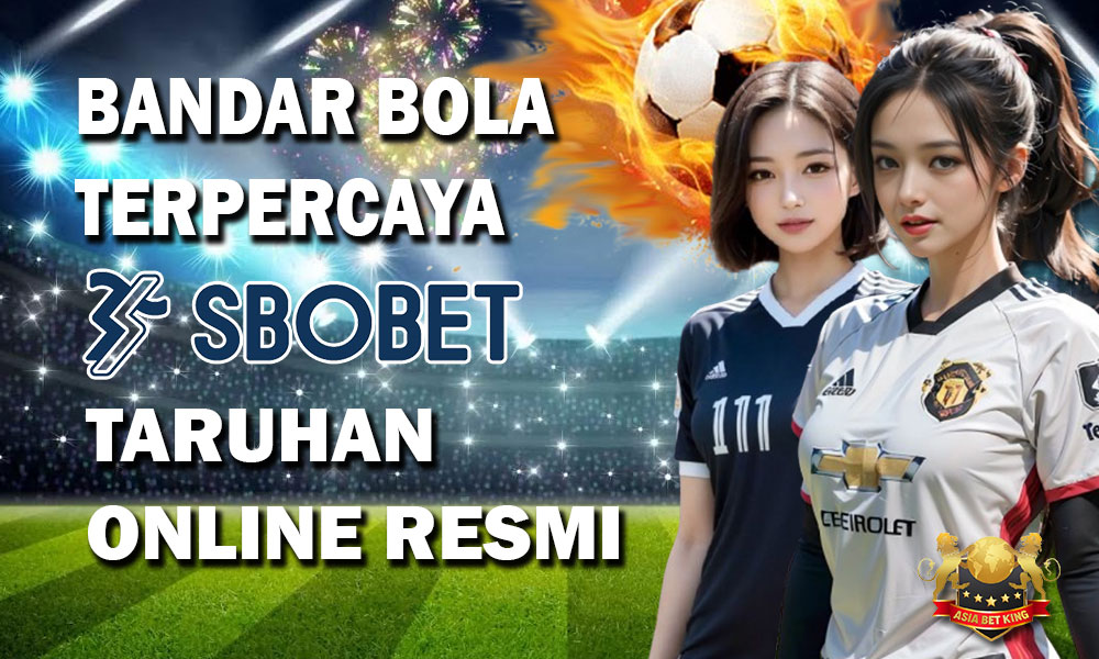 Bandar Bola Terpercaya, SBOBET: Taruhan Online Resmi