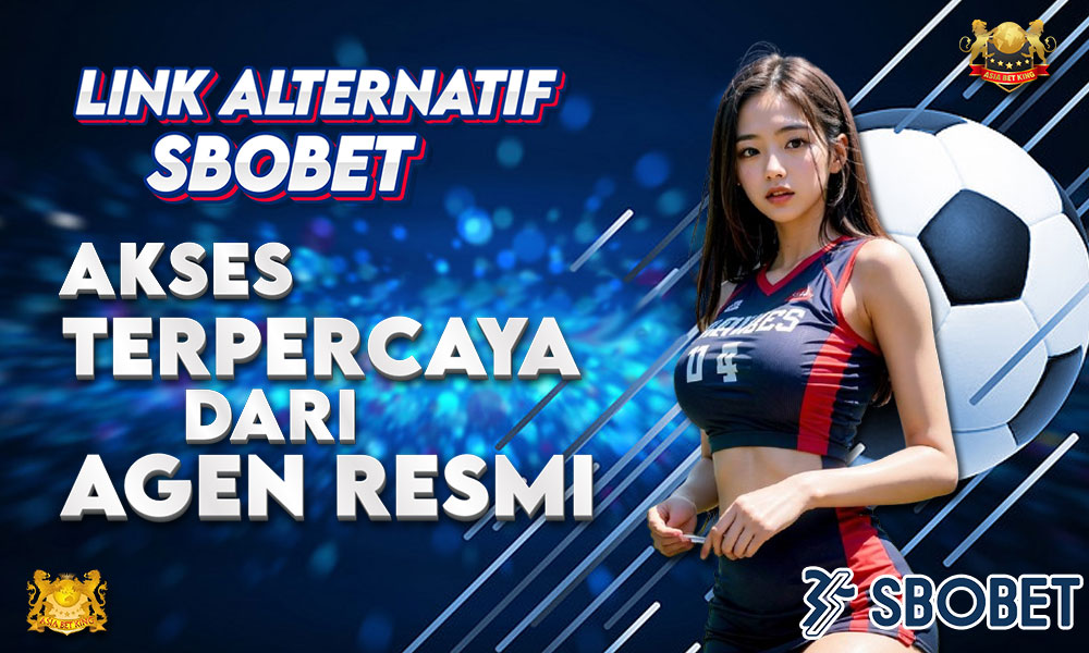 Link Alternatif SBOBET: Akses Terpercaya dari Agen Resmi