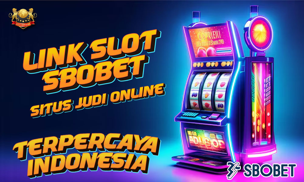 Link Slot, Sbobet: Situs Judi Online Terpercaya Indonesia