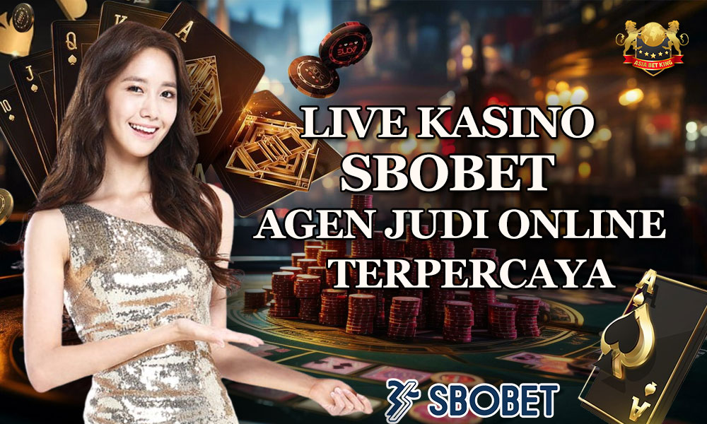 Live Kasino SBOBET: Agen Judi Online Terpercaya