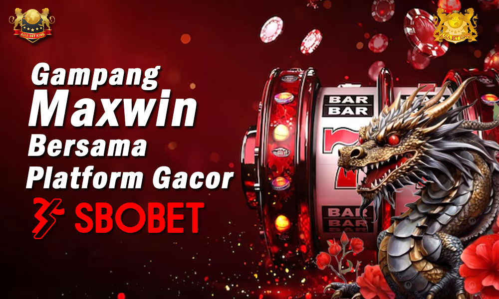 Gampang Maxwin Bersama Platform Gacor Sbobet