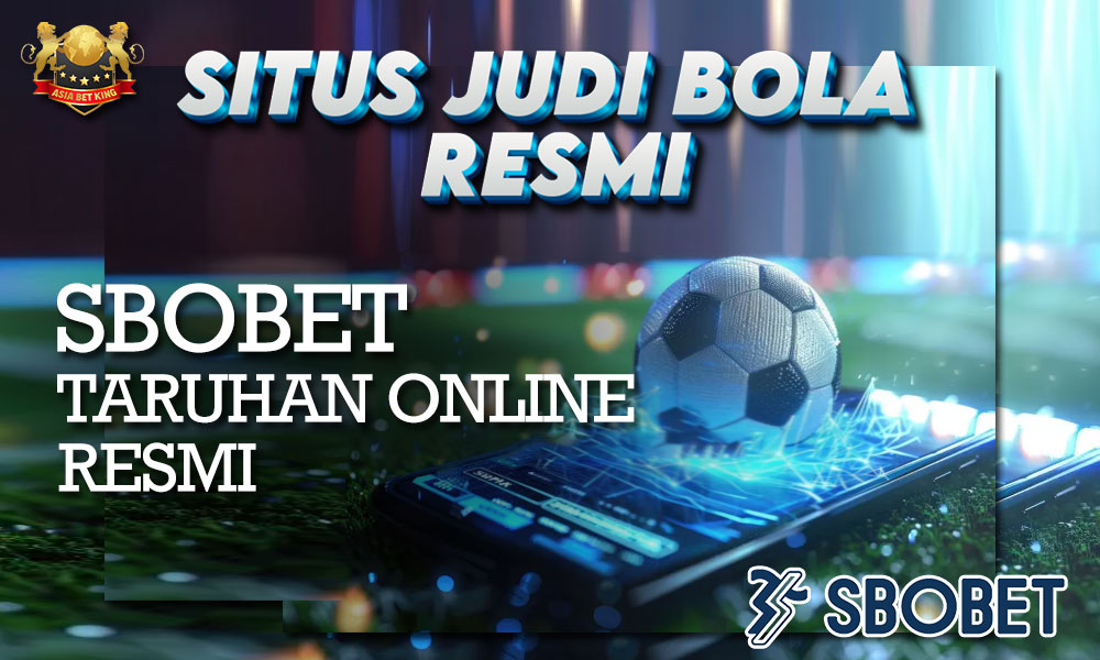 Situs Judi Bola Resmi: Sbobet Taruhan Online Resmi