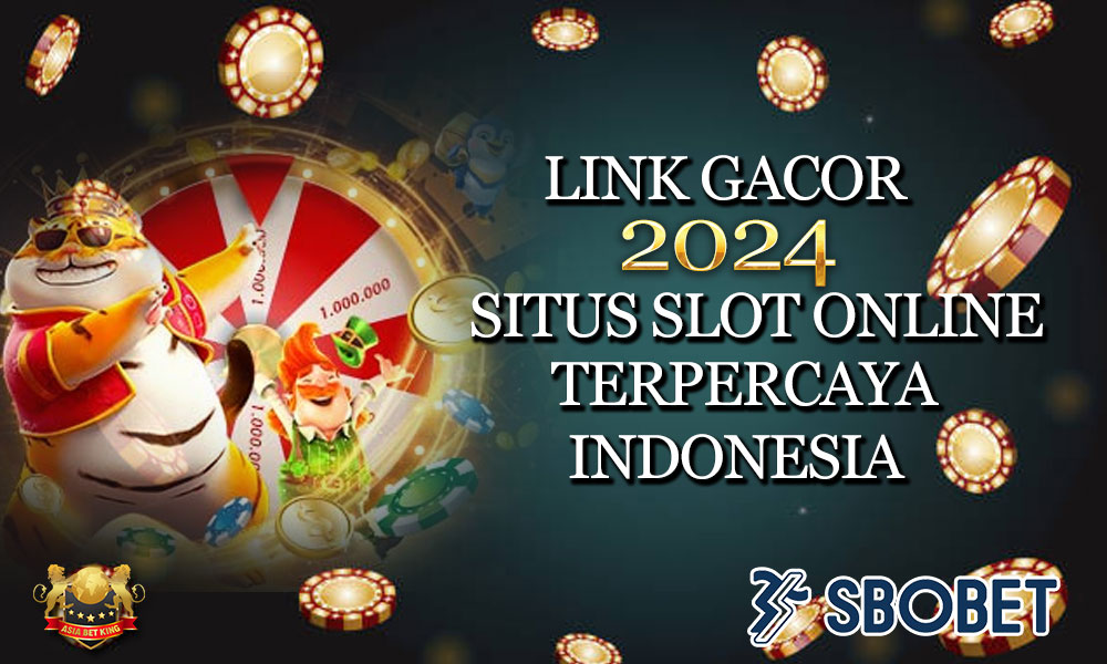 Link Gacor 2024: Situs Slot Online Terpercaya Indonesia