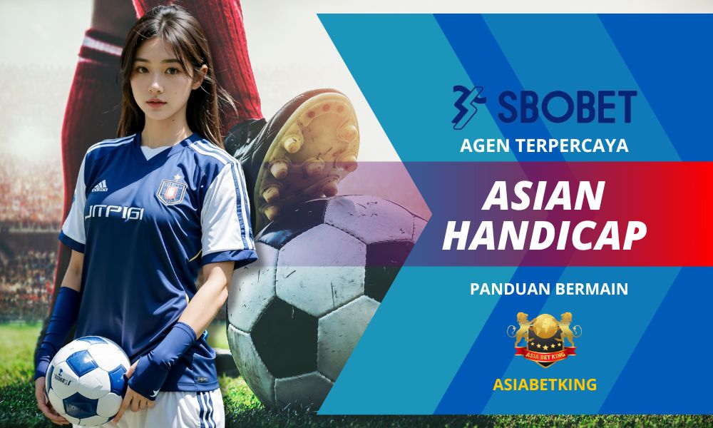 Panduan Asian Handicap di SBOBET Indonesia