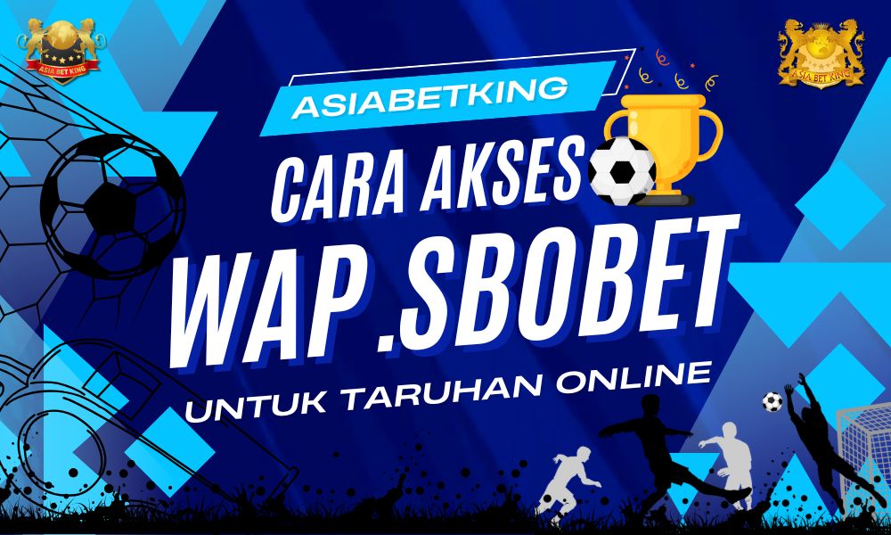 Cara Akses Wap.Sbobet untuk Taruhan Online