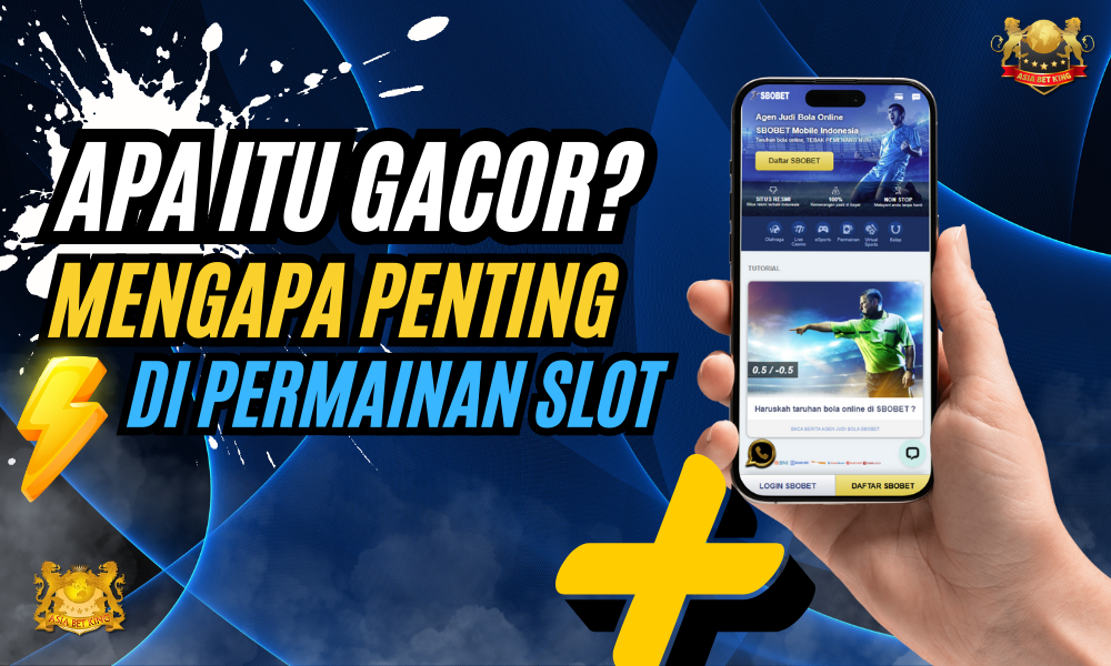 Apa Itu Gacor dan Mengapa Penting di Permainan Slot?