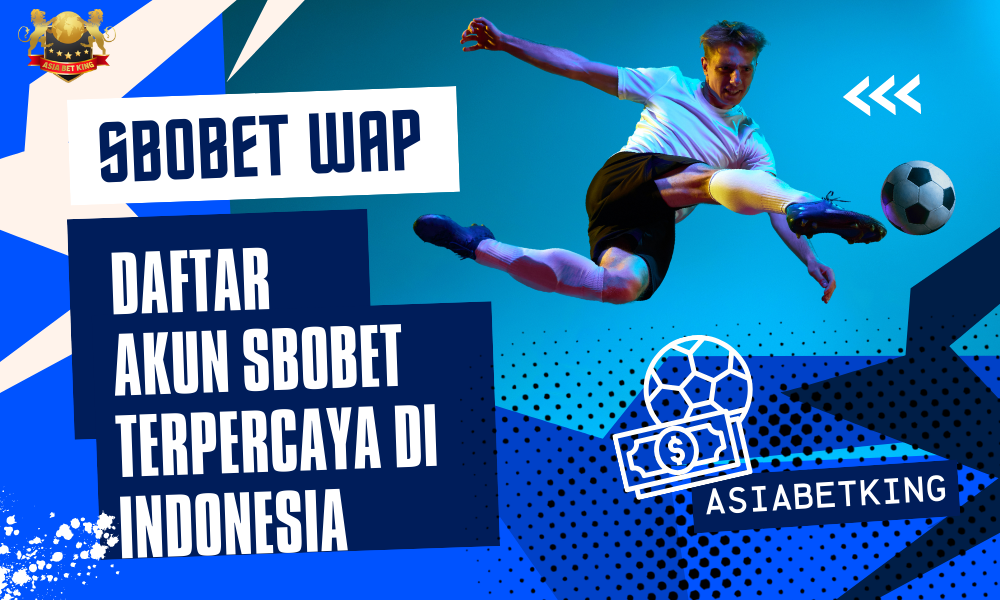 Daftar Akun Sbobet WAP Terpercaya di Indonesia