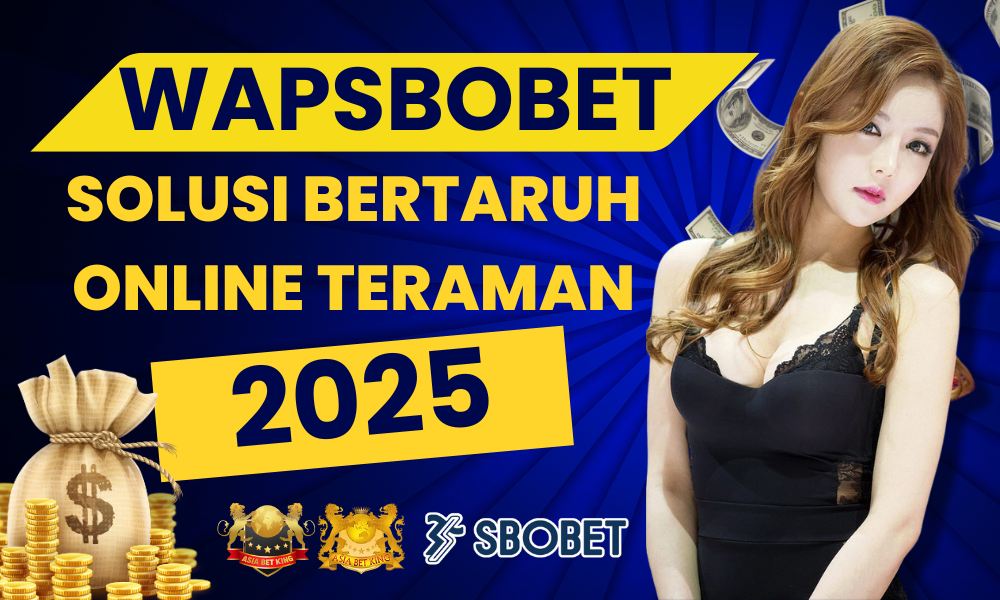 WapSbobet: Solusi Bertaruh Online Teraman 2025