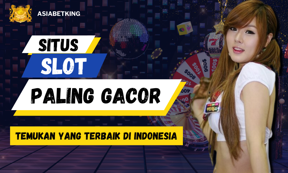 Situs Slot Paling Gacor: Temukan yang Terbaik di Indonesia