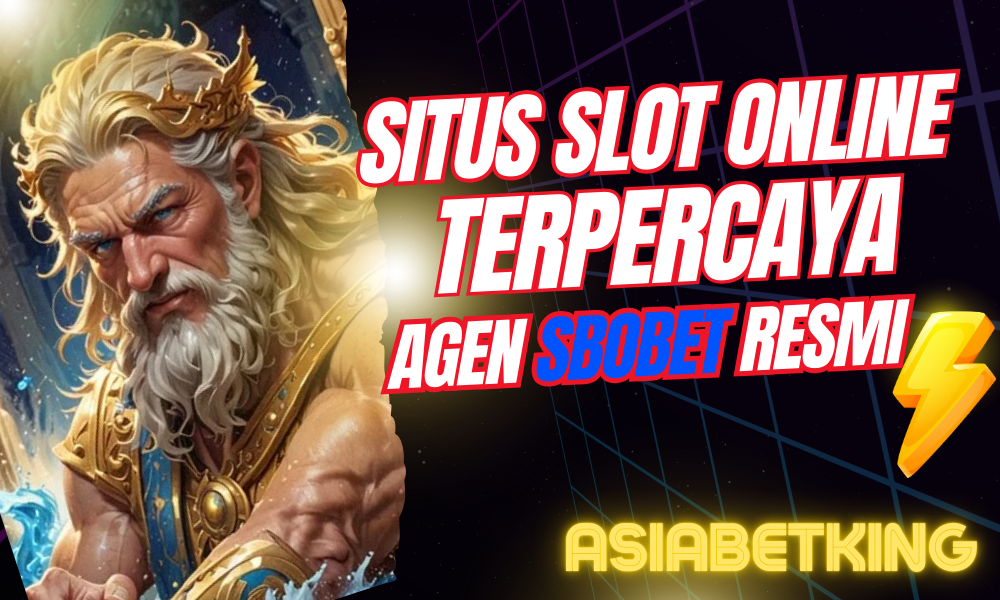 Situs Slot Online Terpercaya, Agen Sbobet Resmi Asiabetking