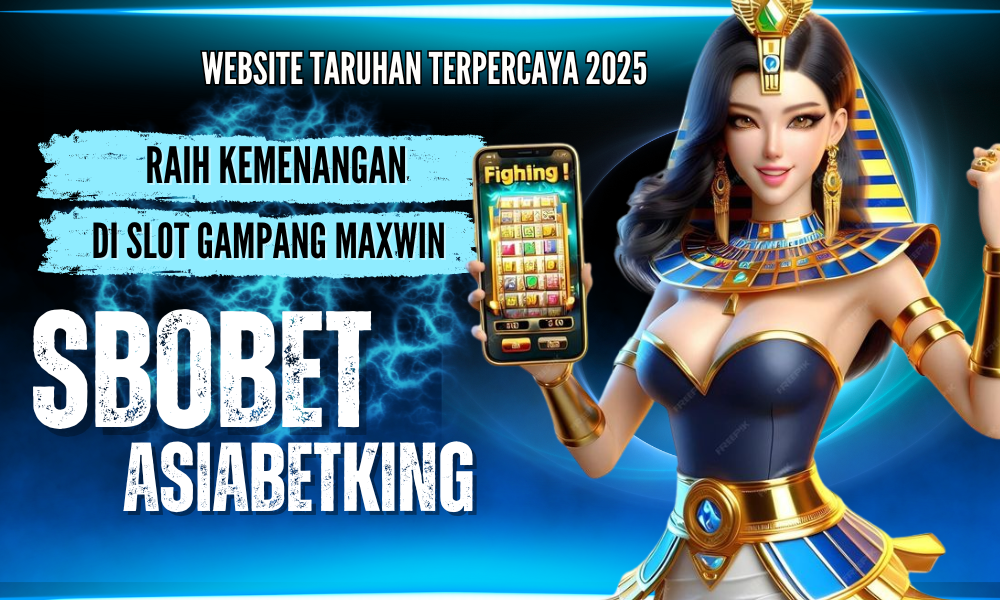 Raih Kemenangan di SLot Gampang Maxwin Sbobet Asiabetking