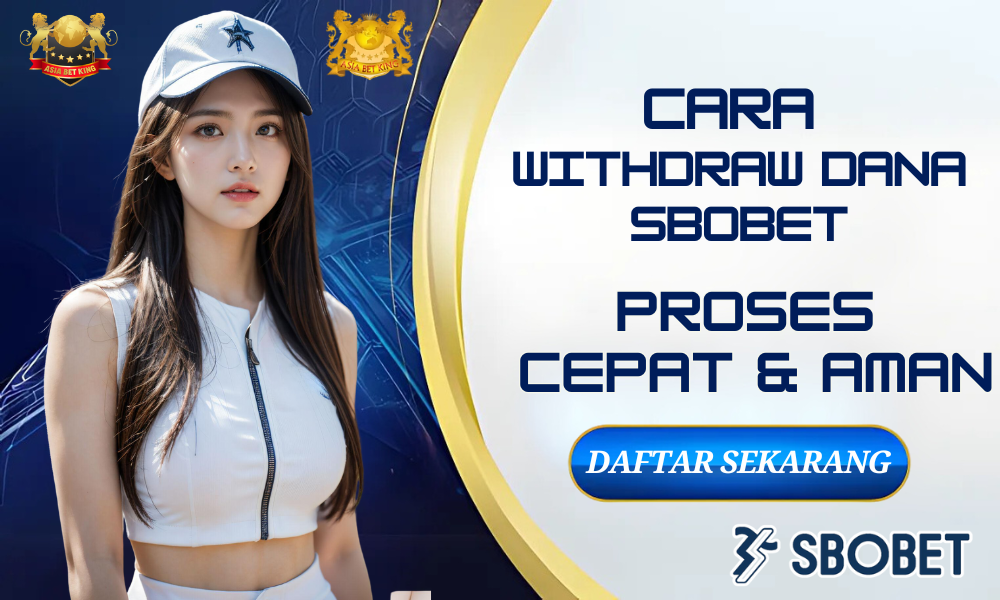 Cara Withdraw Dana SBOBET – Proses Cepat & Aman