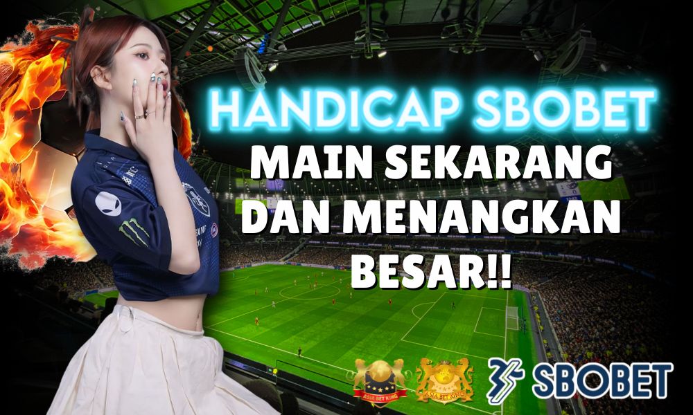 Handicap SBOBET: Mainkan Judi Bola Online Terbaik di Asia