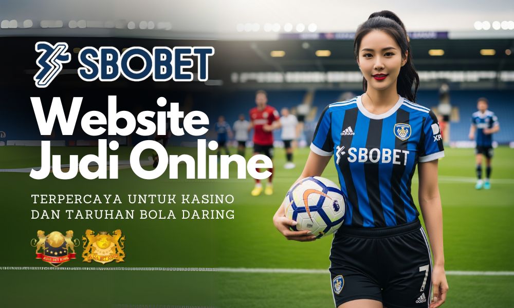 Website Judi Online Terpercaya untuk Kasino dan Taruhan Bola