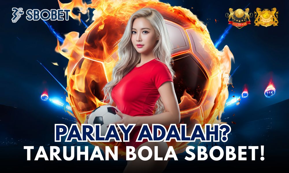 Parlay Adalah Kunci Untung Besar? Bongkar Rahasianya!