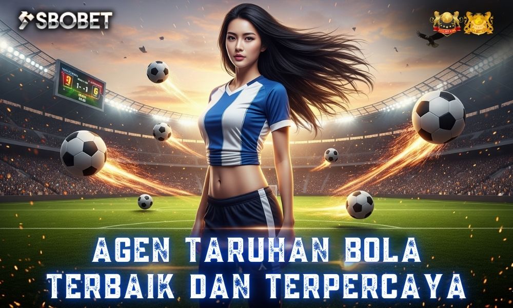 Agen Taruhan Bola Terbaik dan Terpercaya