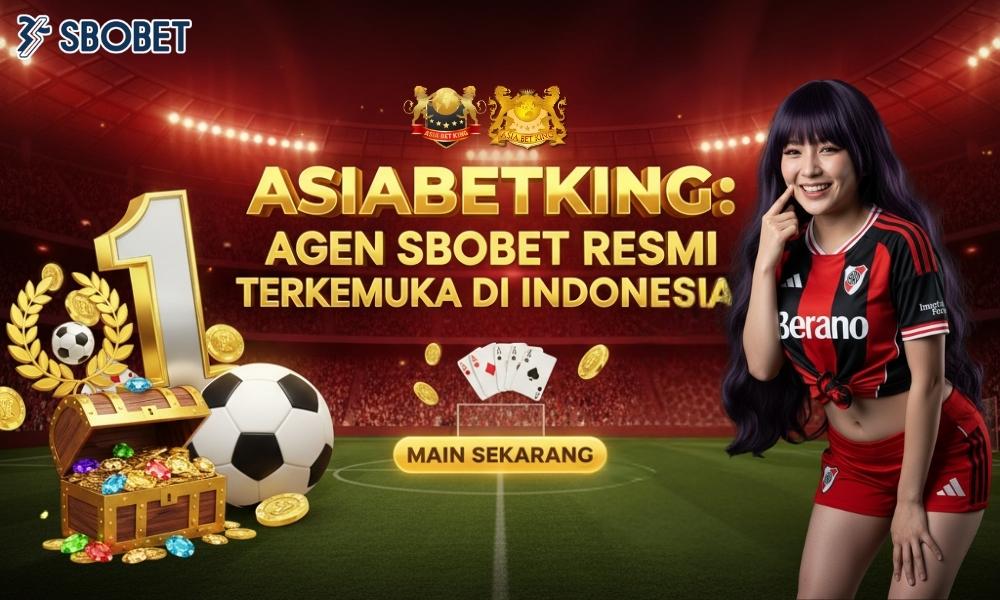 ASIABETKING: Agen SBOBET Resmi Terkemuka di Indonesia
