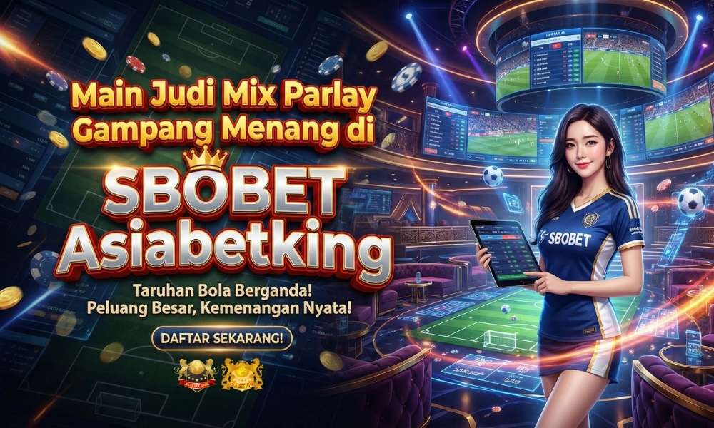 Main Judi Mix Parlay Gampang Menang di SBOBET Asiabetking